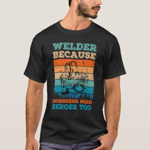 Welding Welder Pipeline Steelworker Welding T-Shirt
