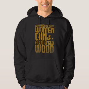 Welding Who understands women can also weld wood 2 Hoodie