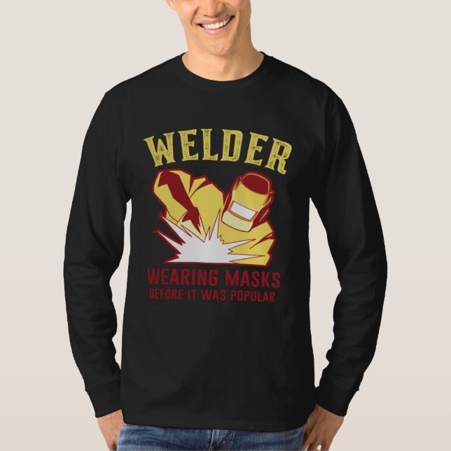 Welding Work  for Welders and Metal Workers T-Shirt (Front)