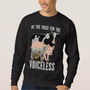 Welfare Be The Voice For The Voiceless Vegan Sayin Sweatshirt