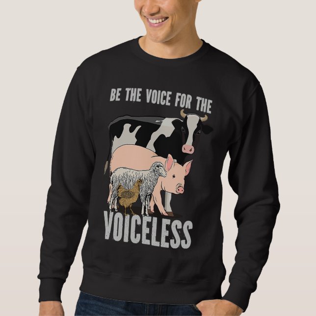 Welfare Be The Voice For The Voiceless Vegan Sayin Sweatshirt (Front)