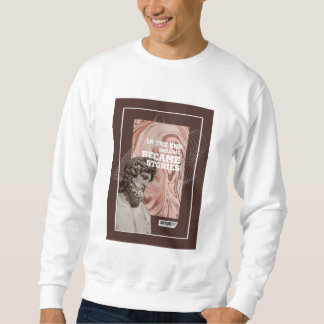 We'll All Become Stories Typography sweatshirt