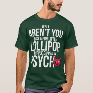 Well Arent You Just A Fun Little Lollipop Tripple  T-Shirt