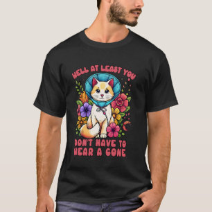Well At Least You Don't Have To Wear A Cone Funny T-Shirt