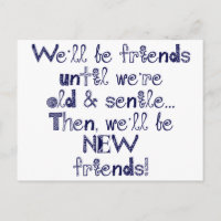 We'll be friends until we're old and senile