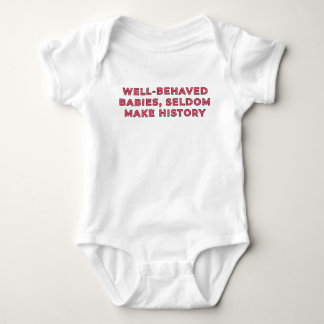 Well-Behaved Babies Seldom Make History - Pink Baby Bodysuit