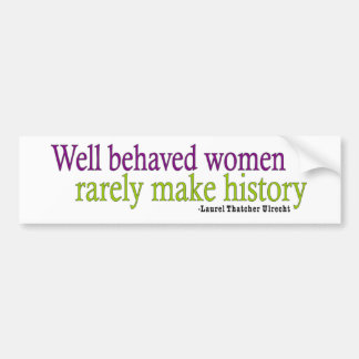 Well Behaved Women Bumper Sticker