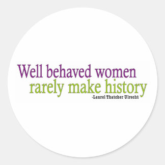 Well Behaved Women Classic Round Sticker