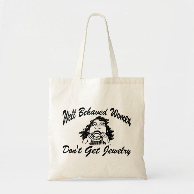 Well Behaved Women Don't Get Jewellery Tote Bag (Front)