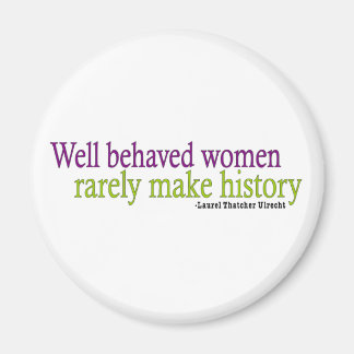 Well Behaved Women Quote Magnet