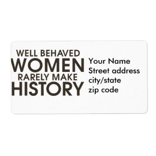 Well behaved women rarely make history
