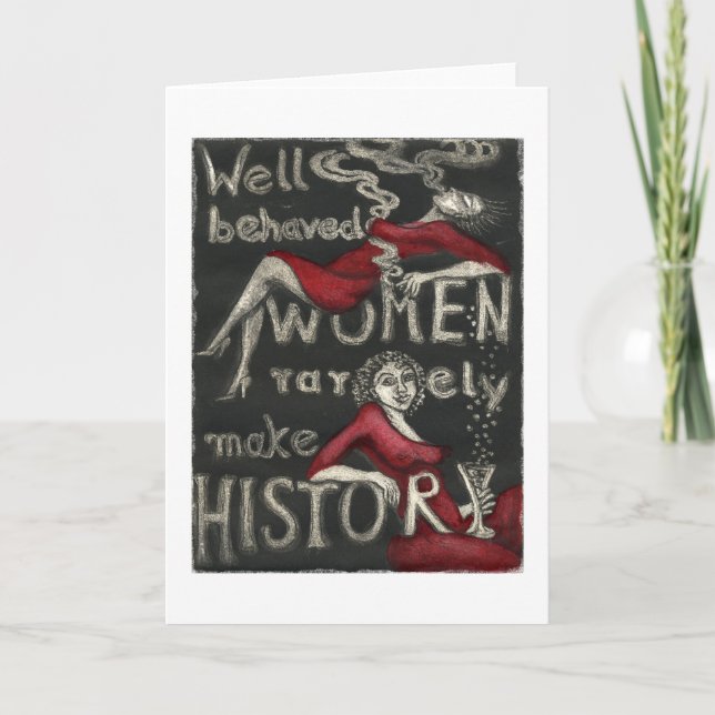 Well Behaved Women Rarely Make History Card (Front)