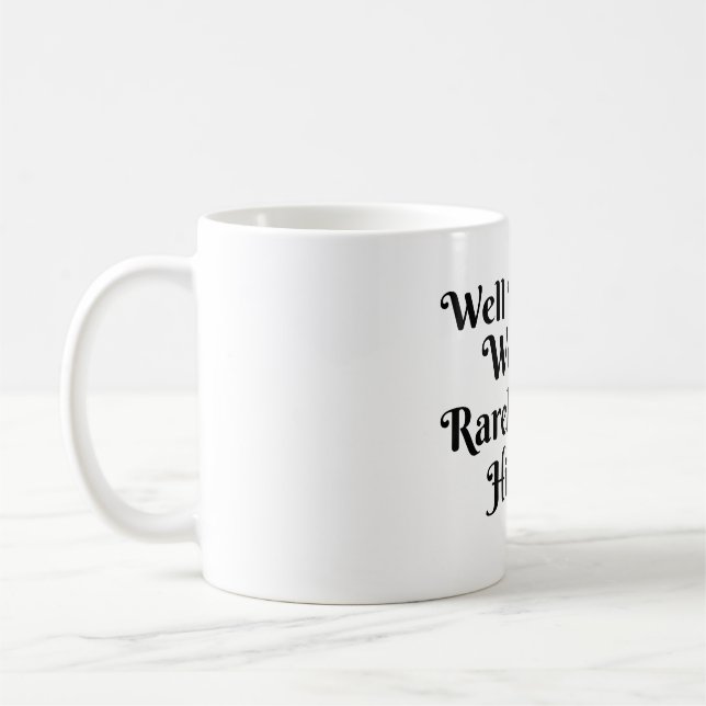 WELL BEHAVED WOMEN RARELY MAKE HISTORY COFFEE MUG (Left)