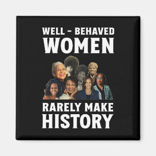 Well - Behaved Women Rarely Make History Kamala Ha Magnet