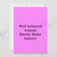 Well behaved women rarely make history pink templa