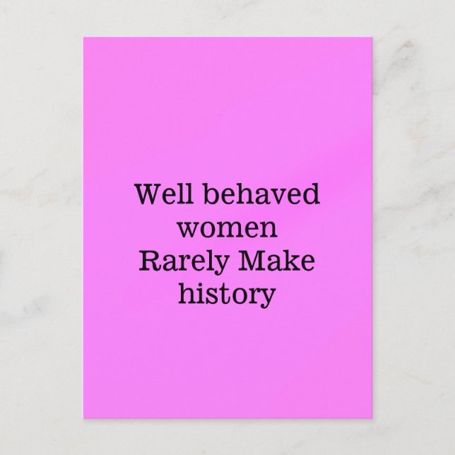 Well behaved women rarely make history pink templa postcard (Front)