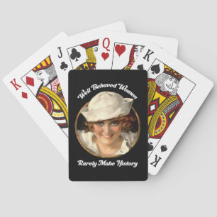 Well Behaved Women Rarely Make History Playing Cards
