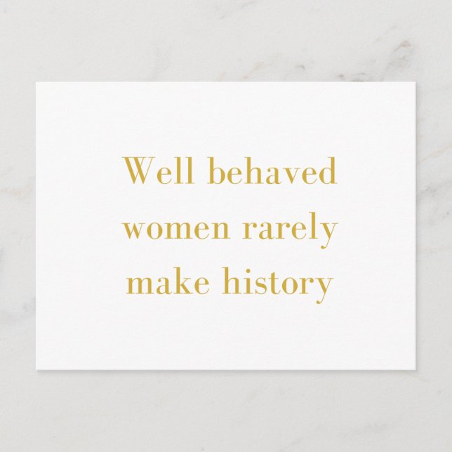 Well behaved women rarely make history postcard (Front)