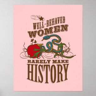 Well Behaved Women Rarely Make History Poster