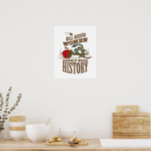 Well Behaved Women Rarely Make History Poster (Kitchen)