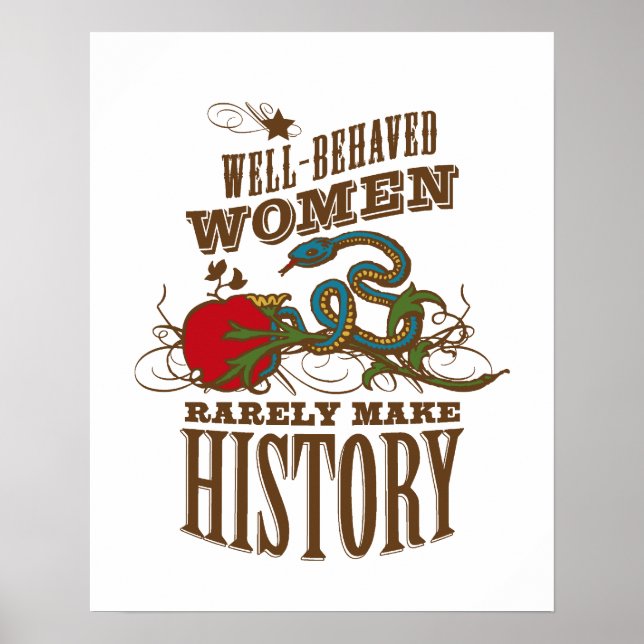 Well Behaved Women Rarely Make History Poster (Front)