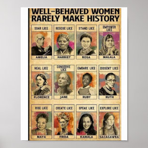 Well-behaved women rarely make history poster