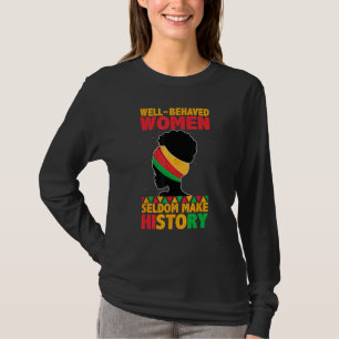 Well Behaved Women Seldom Make History - Black His T-Shirt