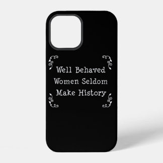 Well Behaved Women Seldom Make History Case-Mate i iPhone 12 Case
