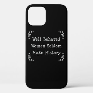 Well Behaved Women Seldom Make History Case-Mate i iPhone 12 Case