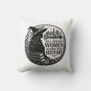Well-Behaved Women Seldom Make History Cosy Witch Cushion