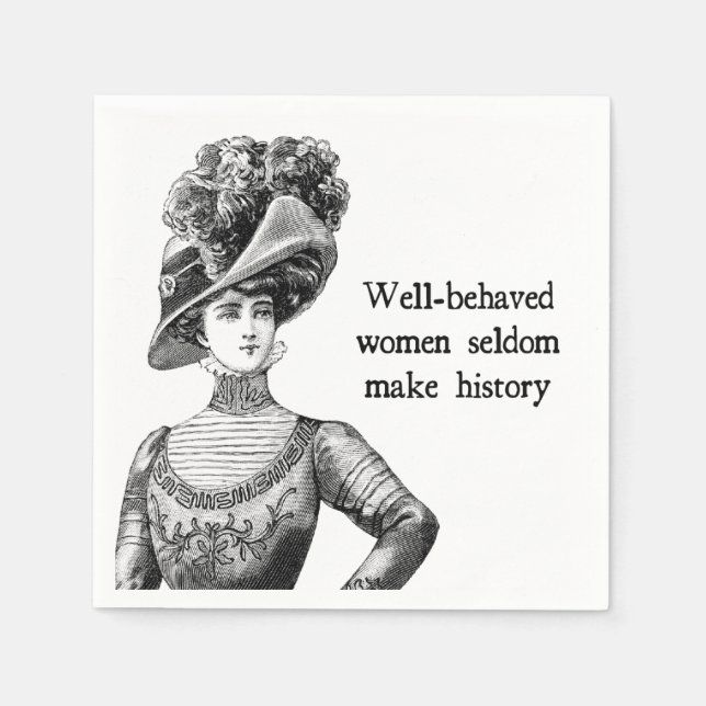 Well-Behaved Women Seldom Make History Napkin (Front)