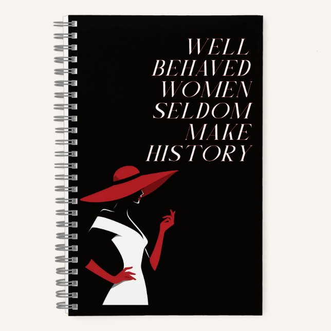 well behaved women seldom make history notebook (Front)
