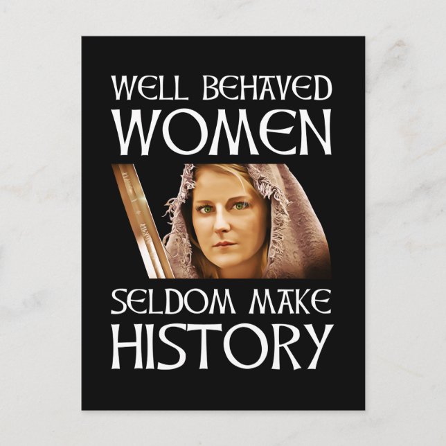 Well Behaved Women Seldom Make History Postcard (Front)