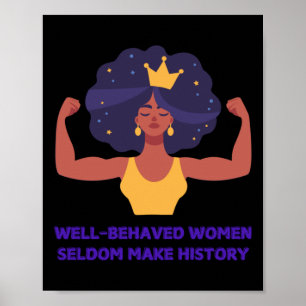 Well Behaved Women Seldom Make History Sticker Poster