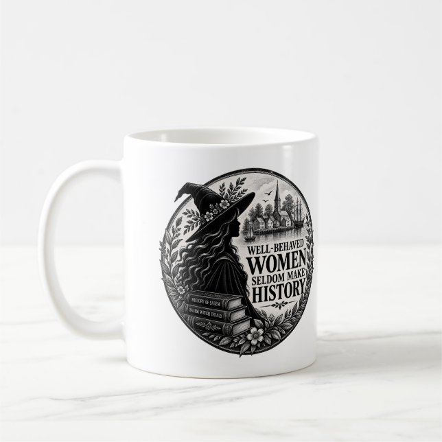 Well-behaved Women Seldom Make History Witch Coffee Mug (Left)