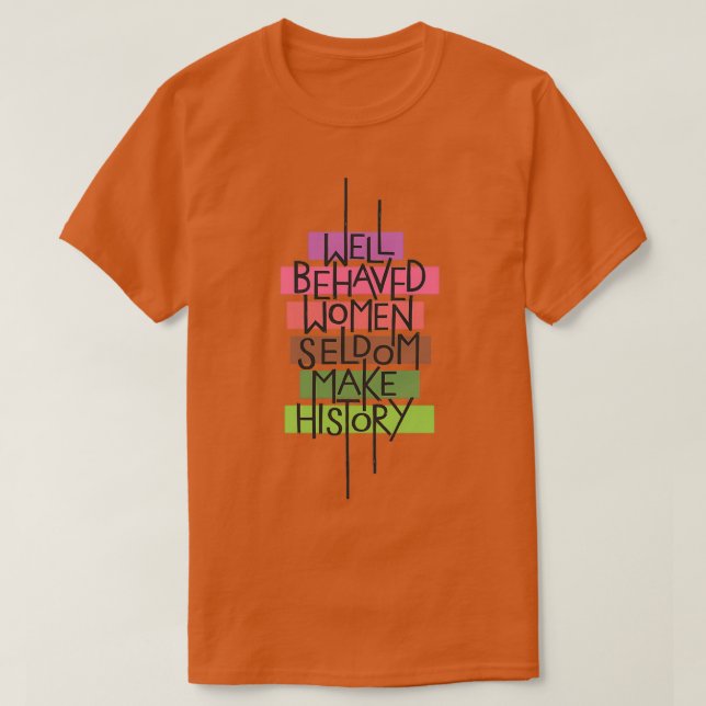 Well Behaved Women T-Shirt (Design Front)