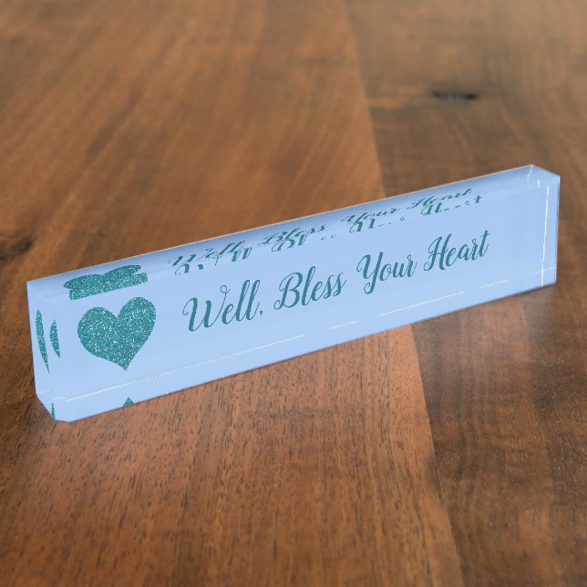 "Well, Bless Your Heart" Turquoise Heart Nameplate (Side)