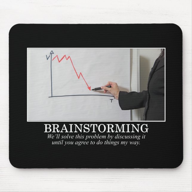 We'll Brainstorm Until You Agree With Me Mouse Pad (Front)