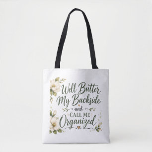 Well butter my backside and call me organised. tote bag