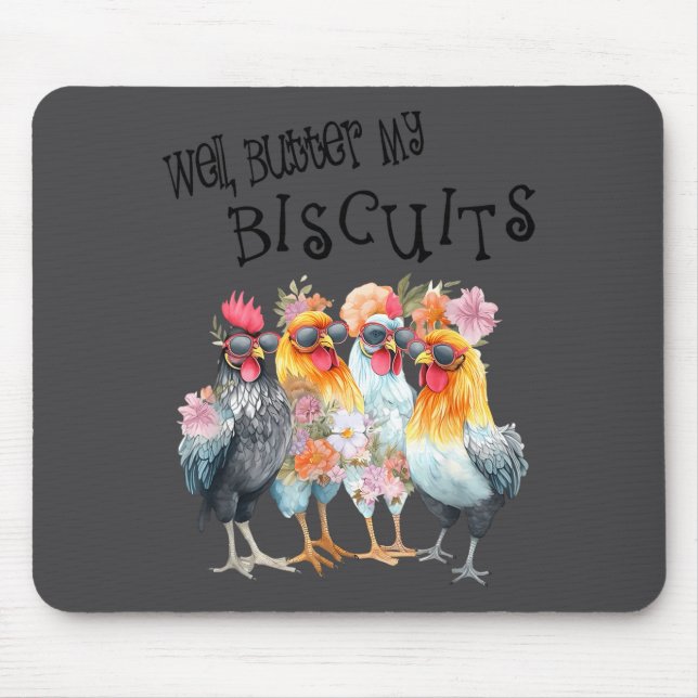 Well Butter My Biscuits Funny Flowers Chicken Sout Mouse Pad (Front)