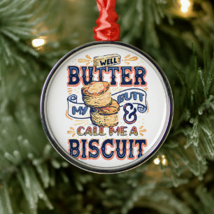Well Butter My Butt And Call Me A Biscuit Metal Tree Decoration