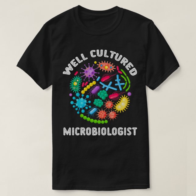 Well Cultured Microbiologist Science Microbiology  T-Shirt (Design Front)