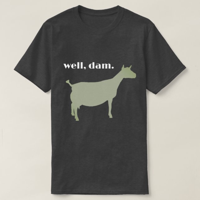 Well, Dam T-Shirt (Design Front)