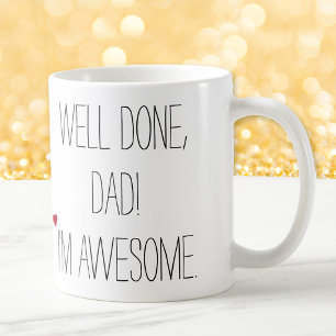 Well Done Dad Funny Quote Fathers Day Humour Tea Coffee Mug