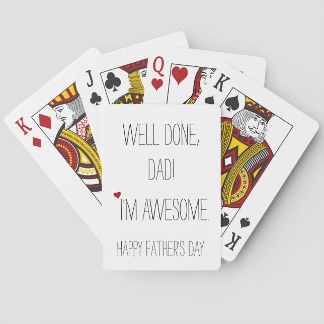 Well Done Dad Im Awesome | Funny Witty Fathers Day Playing Cards (Back)