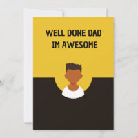 Well Done Dad Im Awesome