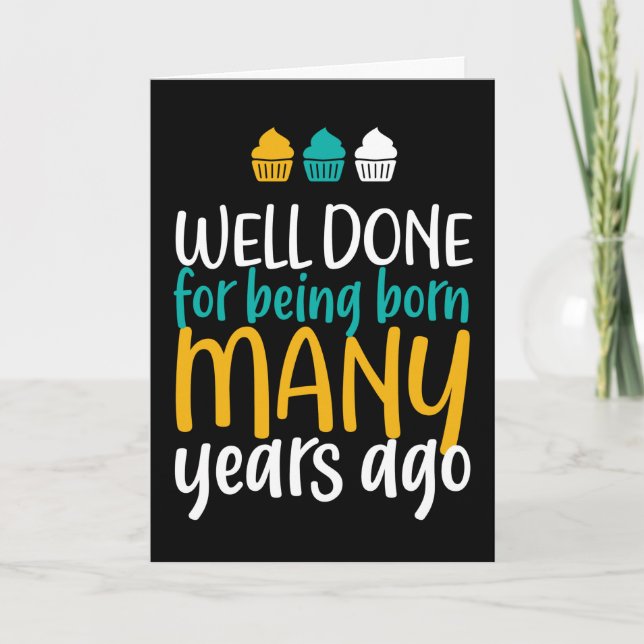 Well Done For Being Born Funny Birthday Card (Front)