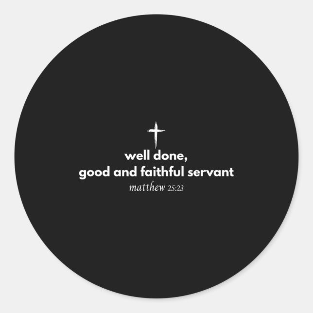 Well Done Good And Faithful Servant Christian Bibl Classic Round Sticker (Front)