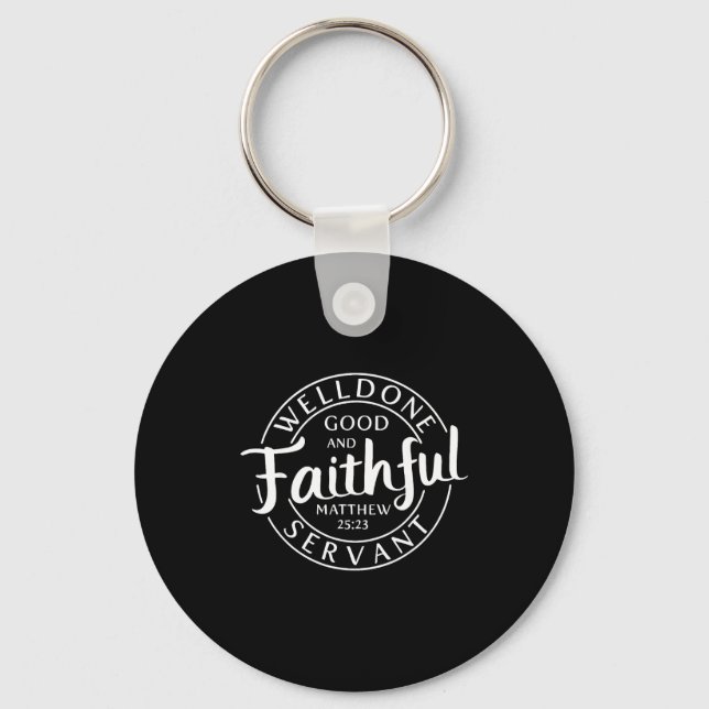 Well Done Good And Faithful Servant Matthew 25 23  Key Ring (Front)