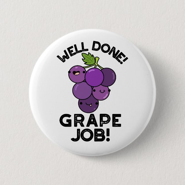Well Done Grape Job Positive Fruit 6 Cm Round Badge (Front)